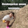 Mendengarkan omong kosongmu