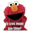 Te cres mejor que Elmo?
