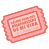 VÁLIDO PARA QUE DESAPAREZCAS DE MI VIDA ESTE CUPÓN NO EXPIRA