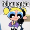 tchau então