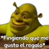 *Fingiendo que me gusta el regalo*