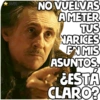 LAMN
NO VUELVAS
AMETER
TUS
NARICES
FNMIS
ASUNTOS.
¿ESTA
CLARO?