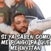 KANE SIGKERS
SI YA SABEN GOMO
ME PONGO PA QUE
ME INVITAN