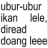 ubur-ubur ikan lele, diread doang leee