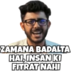 ZAMANA BADALTA HAL, INSAN KI FITRAT NAHI