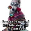 Cuando reciclo mi mochila vieja del año pasado