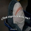 ¿Qué significa Kiss me?
@tumblr.Ihl