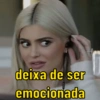 deixa de ser
emocionada