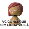 VC CONSEGUE
SIM LINDA VAI LÁ