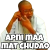 APNI MAA
MAT CHUDAO