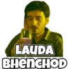 LAUDA
BHENCHOD