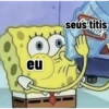 eu
seus titis