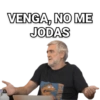 VENGA, NO ME
JODAS