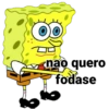 nao quero fodase