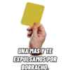 UNA MAS Y TE
EXPULSAMOS POR
BORRACHO.