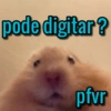pode digitar?
pfvr