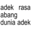adek rasa abang dunia adek