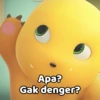 Apa? Gak denger?