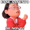 ESSE ASSUNTO
DE NOVO?