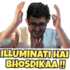 ILLUMINATI HAI BHOSDIKAA!!