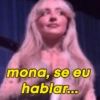 mona, se eu hablar...