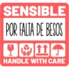 SENSIBLE
POR FALTA DE BESOS
↑↑ J
HANDLE WITH CARE