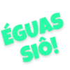 ÉGUAS
SIÔ!