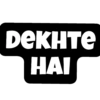 DEKHTE
HAI
