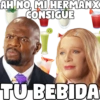 AH NO, MI HERMANX
CONSIGUE
SAMN
TU BEBIDA