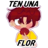 TEN UNA
FLOR