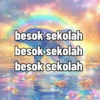 besok sekolah besok sekolah besok sekolah