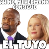 AH NO, MI HERMANX
CONSIGUE
EL TUYO