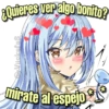 ¿Quieres ver algo bonito?
ViickufaS
mirate al espejo
espejo