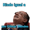 Rindo igual a
um Gilmar Mendes