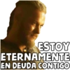 ESTOY
ETERNAMENTE
EN DEUDA CONTIGO