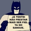 JÁ TENTEI NÃO PRESTAR MAIS SER FIEL TA NO SANGUE.