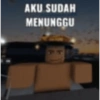 AKU SUDAH MENUNGGU