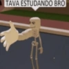 TAVA ESTUDANDO BRO