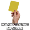 UNAS MAS Y TE BOTAMOS
POR CALIENTE.