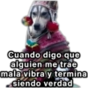 Cuando digo que alguien me trae mala vibra y termina siendo verdad