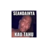 SEANDAINYA KAU TAHU