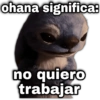 ohana significa: guysioy no quiero trabajar