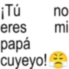 ¡Tú no eres mi papá cuyeyo! 80
