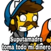 Suputamadre
toma todo mi dinero