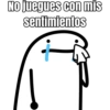 No juegues con mis
sentimientos