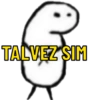 TALVEZ SIM