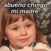 abueno chingo
mi madre
Payi