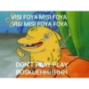 VISI FOYA MISI FOYA
VISI MISI FOYA FOYA
DON'T PLAY PLAY
BOSKUEHHHHHH
