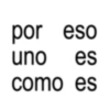 por eso uno es como es