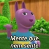 Mente que nem sente